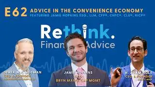 62 (FULL VIDEO). Financial Advice in the convenience economy featuring Jamie Hopkins