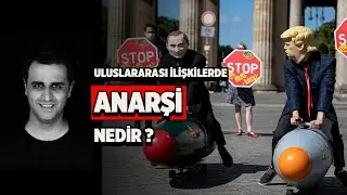 ANARŞİ (Uluslararası İlişkilerde) NEDİR?