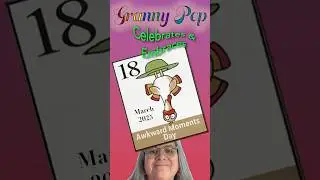 18Mar2025 Awkward Moments Day #sandraboyntonfan #whatdayisit #grannypep #awkwardmoments #celebrate