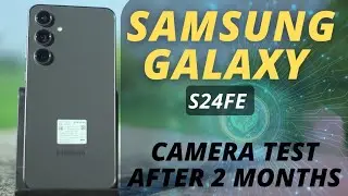 Samsung galaxy S24FE Camera review | Review after two months uses