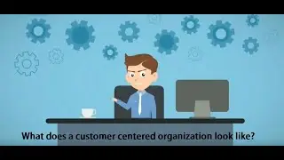 What does a customer centered organization look like? - Tutorial : 2