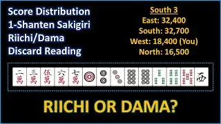 Improving your Riichi Mahjong skills with Sakigiri, Riichi/Dama, Score Distribution, Discard Reading