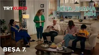 K&ecirc;fa Jiyana Min - Beşa 7.