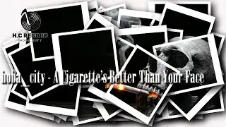 hoba_city - A Cigarette Better Than Your Face (Official Music Video)