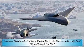 Компания Lockheed Martin выбрала двигатель FJ44 4 для беспилотного самолета Vectis; первый полет ...