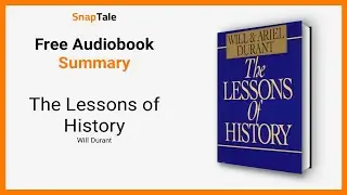 The Lessons of History by Will Durant: 13 Minute Summary
