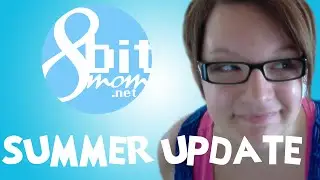 8BitMom.net Vlog - Summer update 1