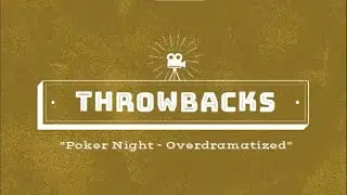 THROWBACK - Poker Night Overdramatized (2016)