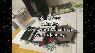 Roll N Save Saturday! Completed A Challenge! Week 4 January!