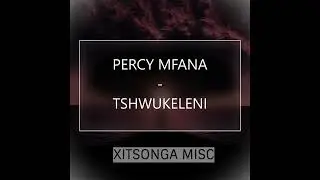 Percy Mfana - Tshwukeleni (Audio)