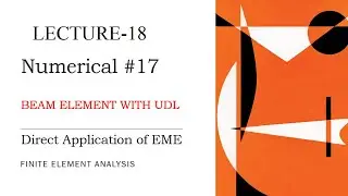 Direct Application of EME | Beam Analysis | UDL | Numerical | Finite Element Analysis | L-18
