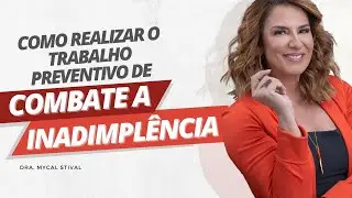 COMO REALIZAR O TRABALHO PREVENTIVO DE COMBATE A INADIMPL&Ecirc;NCIA