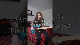 How to be a TikTok guitarist #guitartok