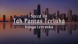 Tak Pantas Terluka - Speed Up - Keisya Levronka
