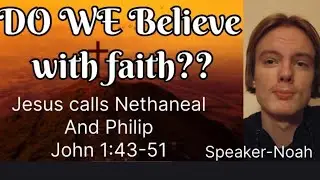 John 1:43-51 (Do we believe with faith??) speaker-Noah Jan, 22, 2026 