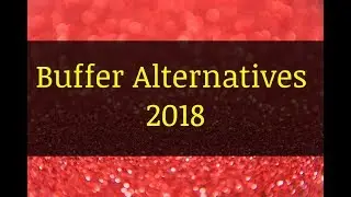 Best Buffer Alternatives 2018 - Buffer Competitors