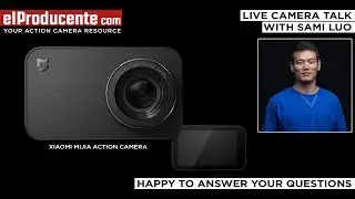 LIVE - Camera Talk with Sami Luo & el Producente - Xiaomi Mijia Action Camera