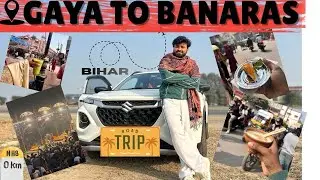 GAYA TO BANARAS ROAD-TRIP🛣️🏎️| BANARAS TOUR😍| BUDGET | EXPLAINED VEDIO✅