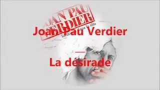 Joan Pau Verdier ~ La d&eacute;sirade