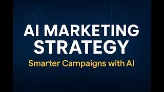 AI Marketing Strategy | How to Build a Smarter Campaign with Artificial Intelligence