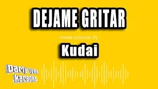 Kudai - Dejame Gritar (Versión Karaoke)