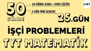 50 G&Uuml;NDE TYT MATEMATİK || İŞ&Ccedil;İ PROBLEMLERİ || 25.G&Uuml;N #tytmatematik #problemler #tytproblemler