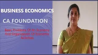 BASIC PROBLEMS OF AN ECONOMY AND ROLE OF PRICE MECHANISM AND ORGANIZATION OF ECONOMIC ACTIVITIES