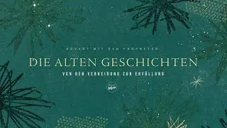 Die alten Geschichten | von der Verheißung zur Erfüllung | Philipp Hönes | 14.12.2025
