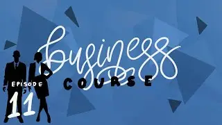 Ep 11 - Introduction to Business Concepts - Professional Development