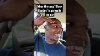 When the song &ldquo;Black Beatles&rdquo; is played in the car