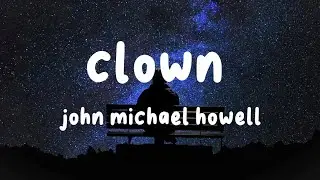 John Michael Howell - Clown (lyric)