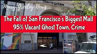 The Fall of San Francisco's Biggest Mall &ndash; 95% Vacant Ghost Town, Crime