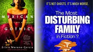 It&rsquo;s Not Ghosts... It&rsquo;s Something Worse | Mexican Gothic - Full Plot Summary & Analysis