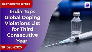 🏅 India tops global doping violations list for third consecutive year | 18 Dec 2025