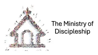 The Ministry of Discipleship (Week 2)