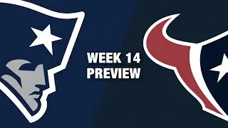 Patriots vs. Texans Preview (Week 14) | NFL