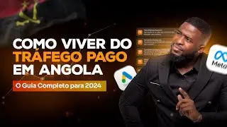Como Viver do Tráfego Pago em Angola | O Guia Completo para 2024