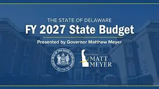 State of Delaware&rsquo;s Fiscal Year 2027 Budget Address