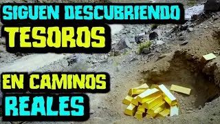 POR QUE? LOS VERDADEROS BUSCADORES SIGUEN ENCONTRANDO GRANDES TESOROS EN CAMINOS REALES EN MEXICO?