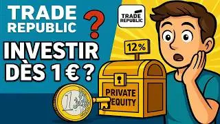 🚨 Trade Republic : INVESTIR en Private Equity d&egrave;s 1 &euro; ! Pi&egrave;ge ou Opportunit&eacute; ? 📈