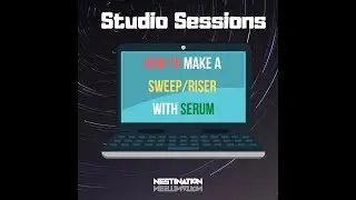 How to create a Sweep/Riser in Serum | Studio Sessions