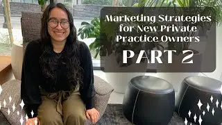 Marketing Strategies for New Private Practice Owners - PART 2