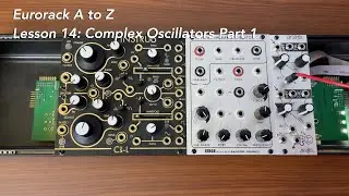 Учебное пособие по Eurorack от А до Я. Урок 14: Комплексные осцилляторы. Часть 1.
