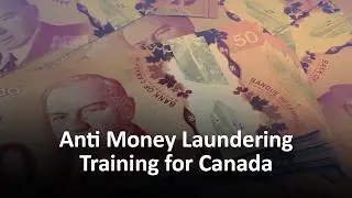 Anti Money Laundering Training Course Canada - Certified AML CFT Training in Canada from 2023