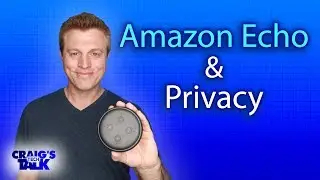 Amazon Echo Privacy - Is your information safe?