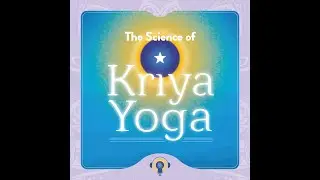 The Science of Kriya Yoga: An Informal Discussion