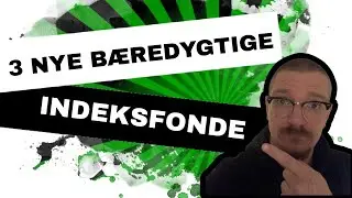 💚 Sparindex lancerer: 3 B&AElig;REDYGTIGE indeksfonde
