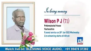 WILSON P J || POTTAMPLACKAL (H) || LIVE STREAMING || FUNERAL || 26/01/22 || #BLESSINGVOICEAUDIO