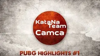 KataNa Team - Camca PUBG Highlights #1