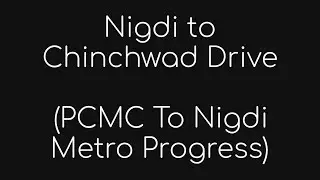 Nigdi to Chinchwad Drive (PCMC to Nigdi Metro Extension progress | Pune Metro work Status)